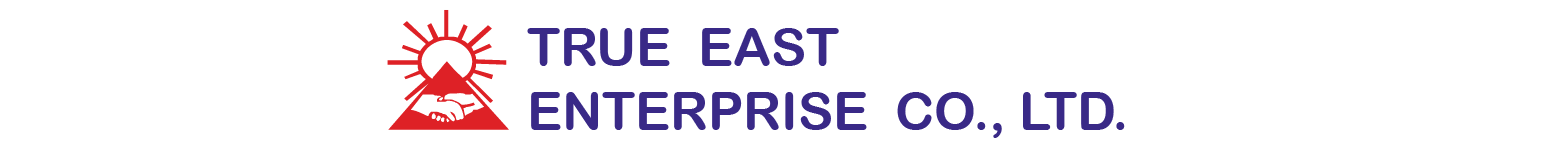 TRUE  EAST  ENTERPRISE  Co., Ltd